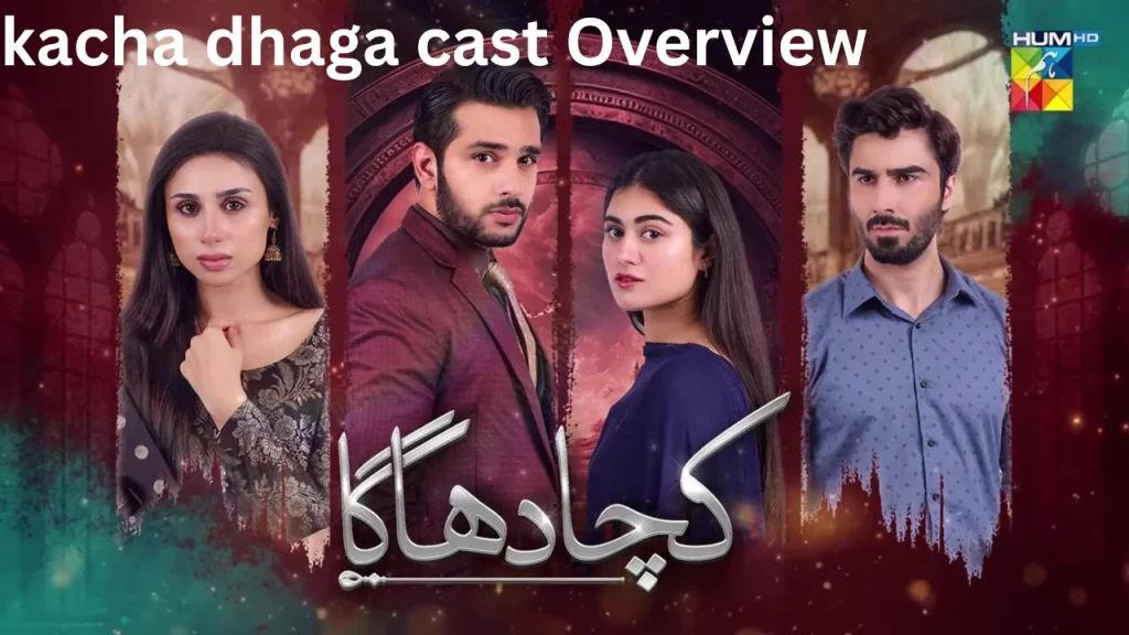 kacha dhaga cast Overview