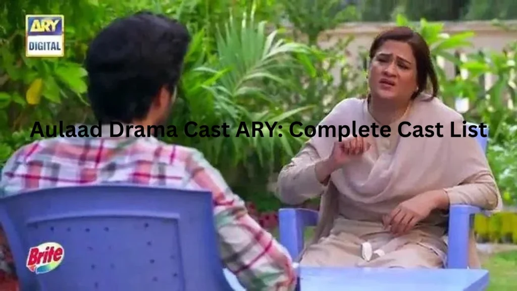 Aulaad Drama Cast ARY Complete Cast List