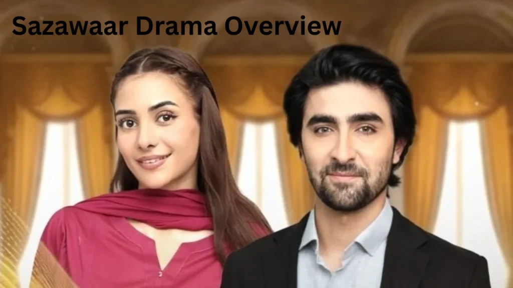 Sazawaar Drama Overview