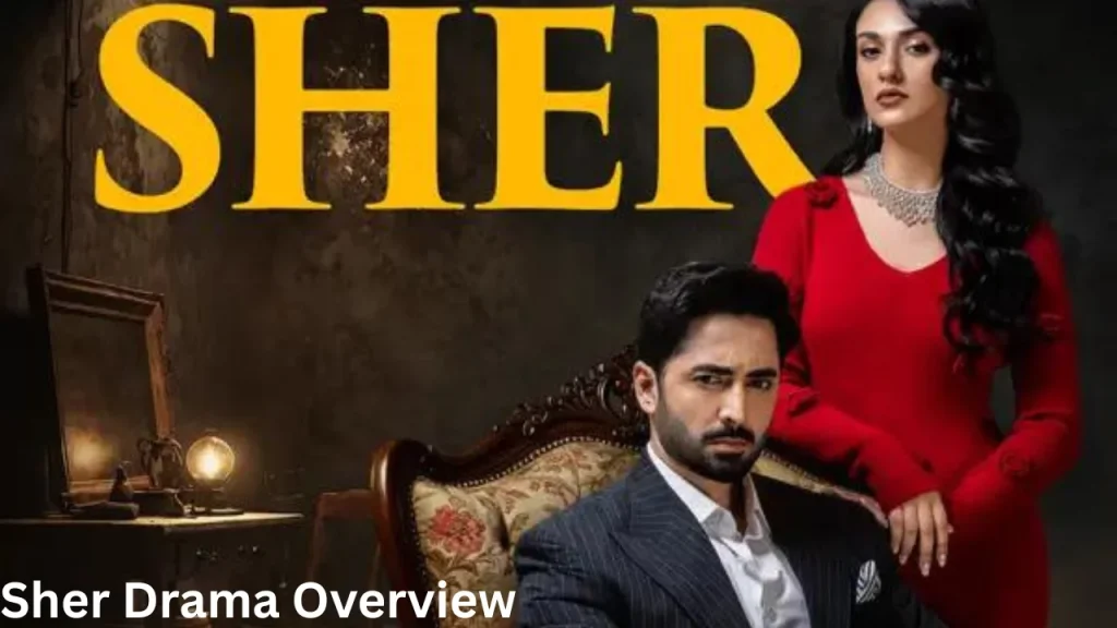 Sher Drama Overview