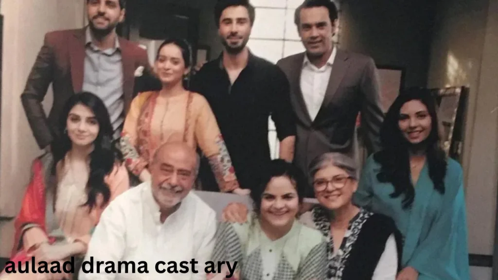aulaad drama cast ary