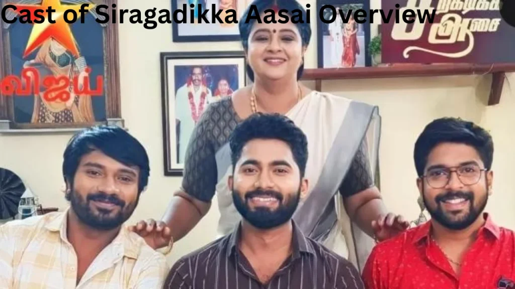 Cast of Siragadikka Aasai Overview