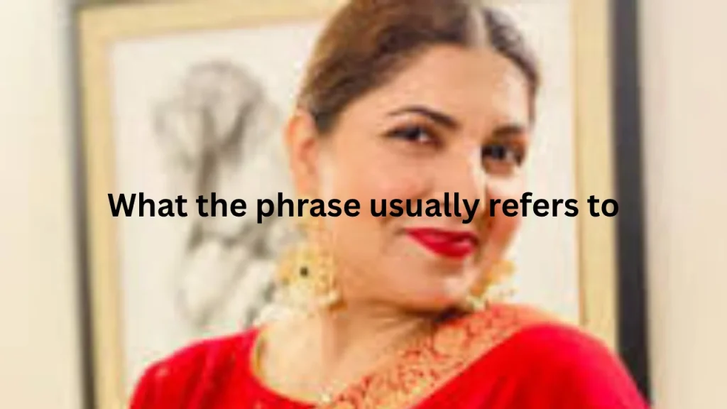 What the phrase usually refers to