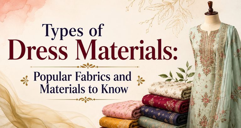 Types of Dress Materials: Popular Fabrics and Materials to Know