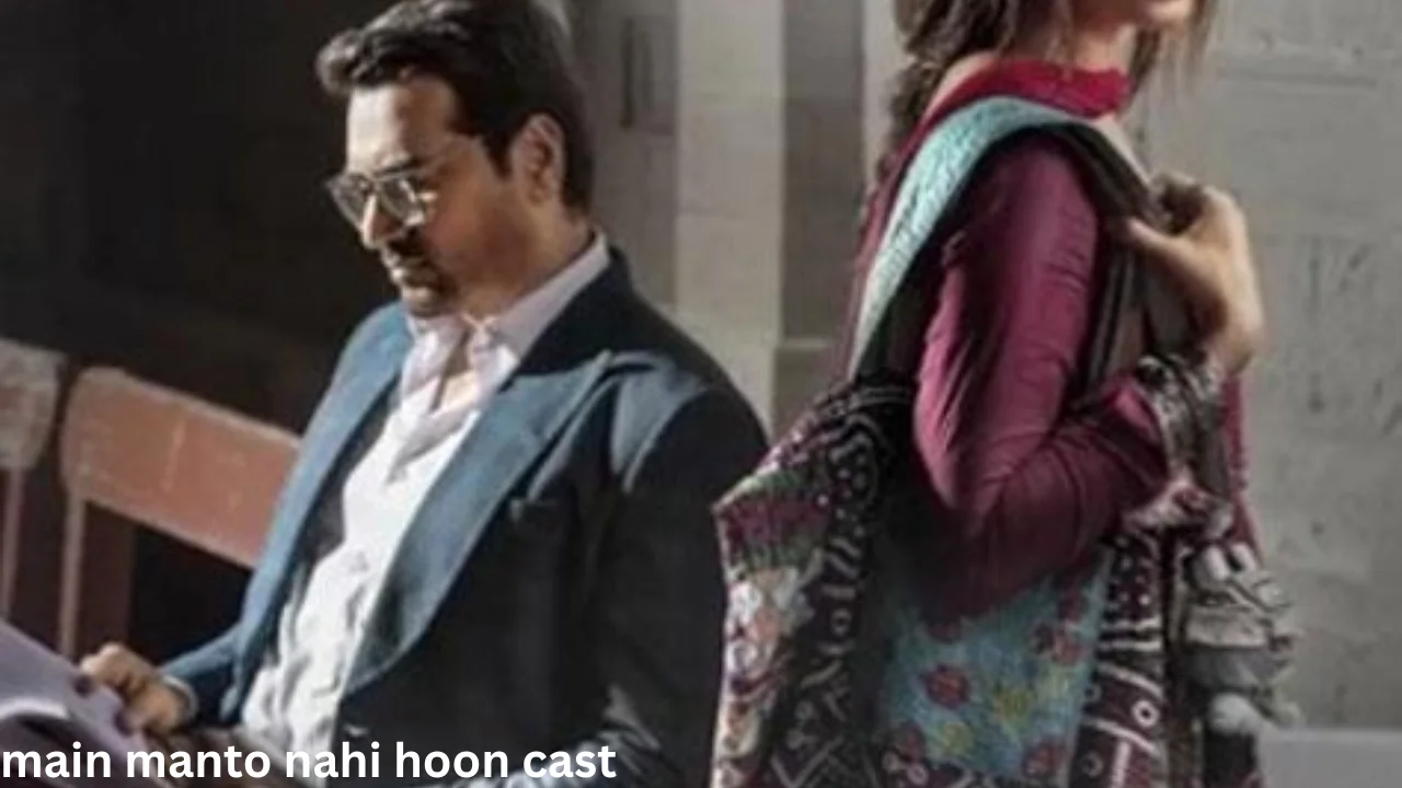 main manto nahi hoon cast