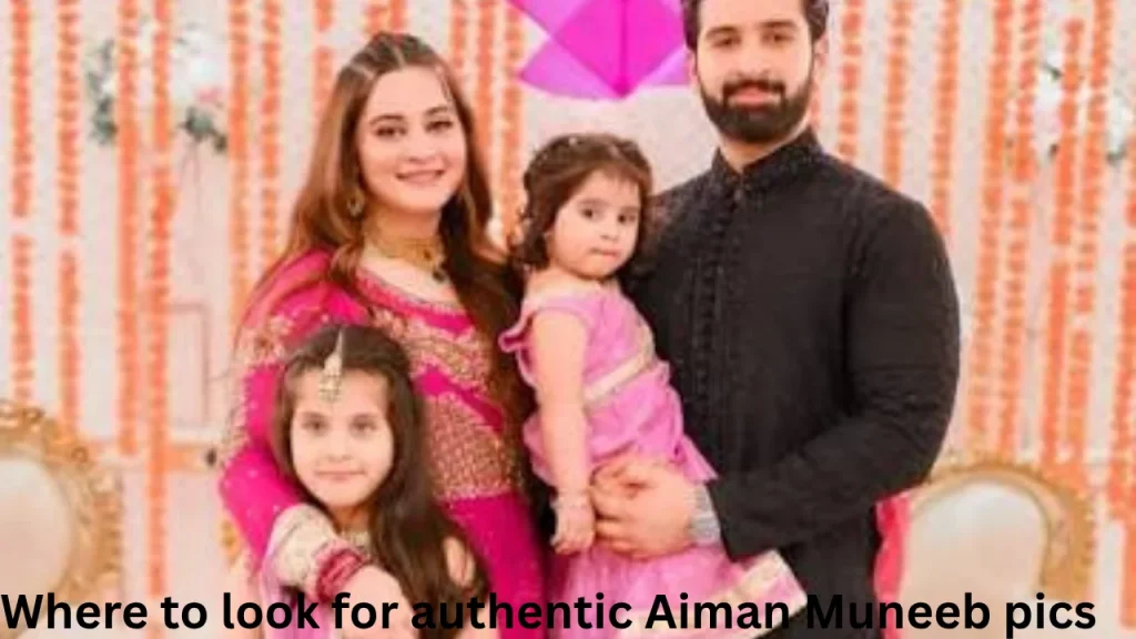 Where to look for authentic Aiman Muneeb pics